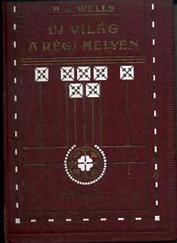 H. G. Wells - j vilg a rgi helyn I-II.