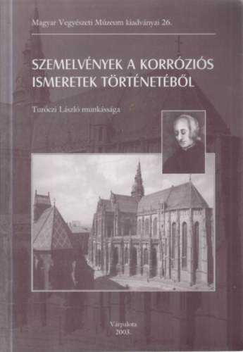 Szemelvnyek a korrzis ismeretek trtnetbl- Turczi Lszl munkssga (Magyar Vegyszeti Mzeum kiadvnyai 26)