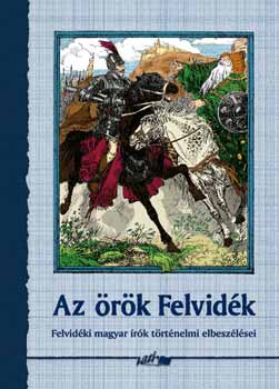 Az rk Felvidk - Felvidki magyar rk trtnelmi elbeszlsei