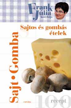 Frank Júlia - Sajtos és gombás ételek - Frank Júlia konyhája