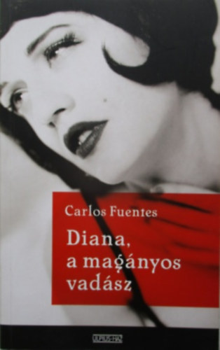 Carlos Fuentes - Diana, a mag�nyos vad�sz.
