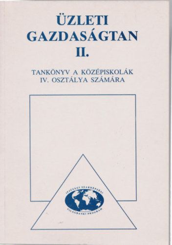 Fotiadi �gnes, Gr�sz Gy�rgyn� Joanovicsn� Kerekes M�ria - �zleti gazdas�gtan II. - Tank�nyv a k�z�piskol�k IV. oszt�lya sz�m�ra