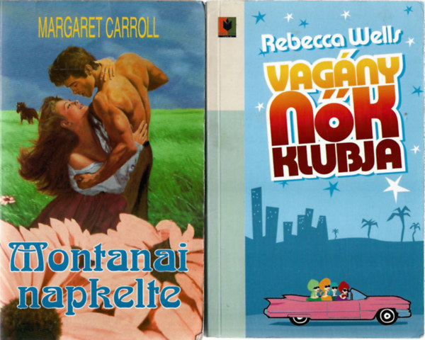 2 db könyv, Margaret Carroll: Montanai napkelte, Rebecca Wells: Vagány nők klubja