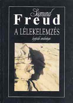 Sigmund Freud - A lélekelemzés legújabb eredményei
