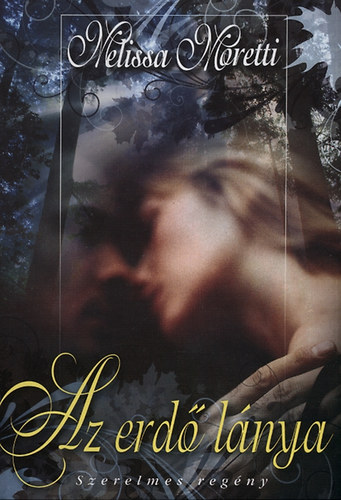Melissa Moretti - Az erd lnya