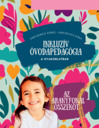 Karczevicz Dóra Karczewicz Ágnes - Inkluzív óvodapedagógia a gyakorlatban