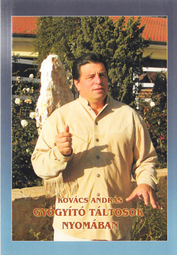 Dr. Kov�cs Andr�s - Gy�gy�t� t�ltosok nyom�ban