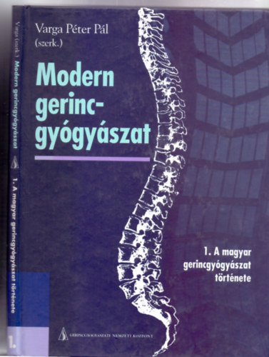 Szerkesztette: Varga P�ter P�l - Modern gerincgy�gy�szat - 1. k�tet: A magyar gerincgy�gy�szat t�rt�nete