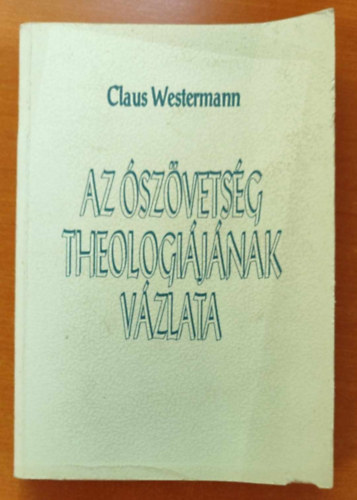Claus Westermann - Az szvetsg theologijnak vzlata