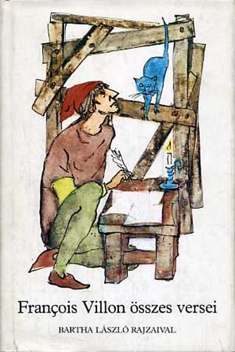 Francois Villon - Francois Villon összes versei (Bartha László rajzaival)