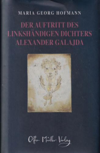 Maria Georg Hofmann - Der Auftritt des Linksh�ndigen Dichters Alexander Galajda