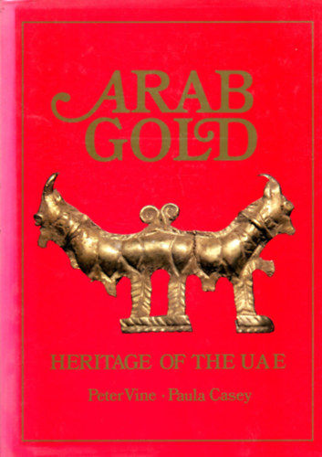 Paula Casey Peter Vine - Arab Gold: Heritage of the Uae