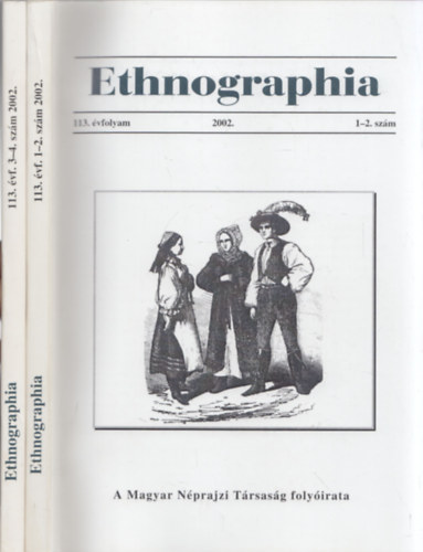 Bartha Elek  (szerk.) - Ethnographia - a Magyar Nprajzi Trsasg folyirata 2002 (113. vfolyam, 1-2.+ 3-4.szm) /2db/