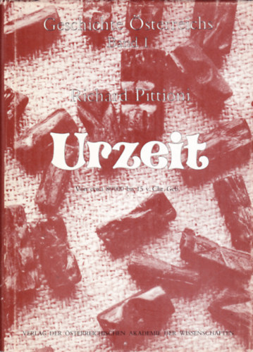 Richard Pittioni - Geschichte �sterreichs Band I/1. Urzeit