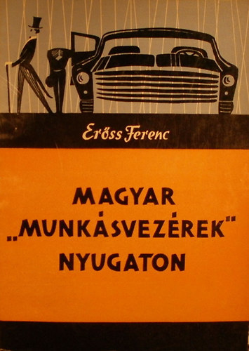 Er�ss Ferenc - Magyar "munk�svez�rek" Nyugaton