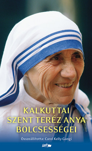 Mother Teresa - Kalkuttai Szent Terz anya blcsessgei