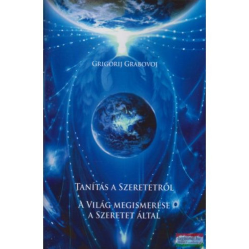 Grigorij Petrovics Grabojov - Tan�t�s a Szeretetr�l - A Vil�g megismer�se a Szeretet �ltal