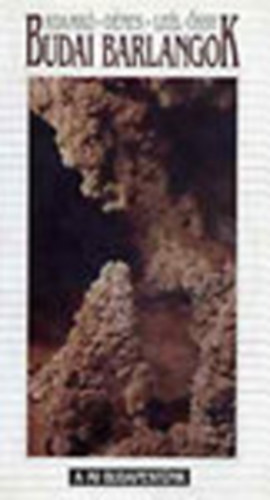 Adamk� P�ter; D�nes Gy�rgy; Le�l-�ssy Szabolcs - Budai barlangok (A mi Budapest�nk)