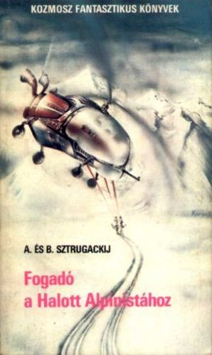 Arkagyij Sztrugackij Borisz Sztrugackij - Fogadó a Halott Alpinistához
