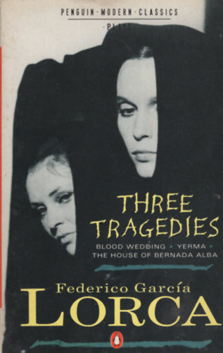 Federico Garcia Lorca - Three Tragedies: Blood Wedding / Yerma / The House of Bernarda Alba