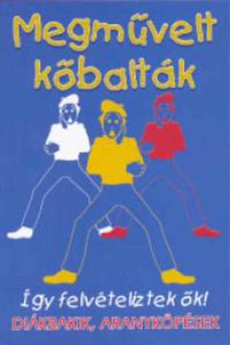 Kiss gnes; Kabdi Csaba - Megmvelt kbaltk - gy felvteliztek k!