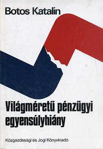 Botos Katalin - Vilgmret pnzgyi egyenslyhiny