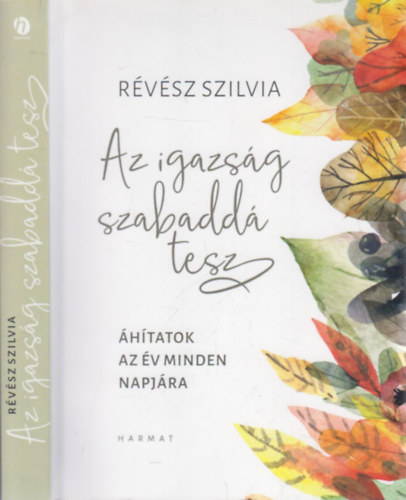R�v�sz Szilvia - Az igazs�g szabadd� tesz (�h�tatok az �v minden napj�ra)