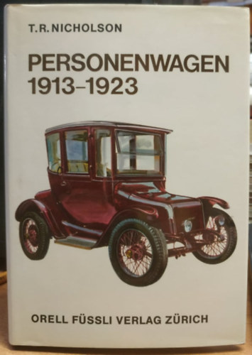 T.R. Nicholson - Personenwagen 1913-1923. Das Auto im Wandel der Zeit