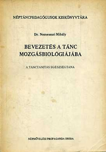 Nemessuri Mihly dr. - Bevezets a tnc mozgsbiolgijba (A tnctants egszsgtana)