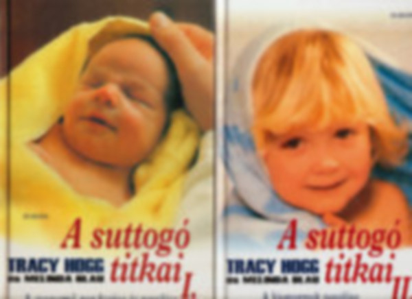Tracy Hogg-Melinda Blau - A suttogó titkai I-II. (A csecsemő gondozása és nevelése - A kisgyermek nevelése)