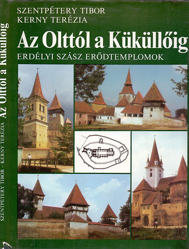 Szentptery Tibor-Kerny Terzia - Az Olttl a Kkllig - Erdlyi szsz erdtemplomok