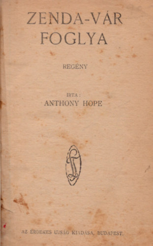Anthony Hope - Zenda-vr foglya (Legjobb Knyvek 106. szm)