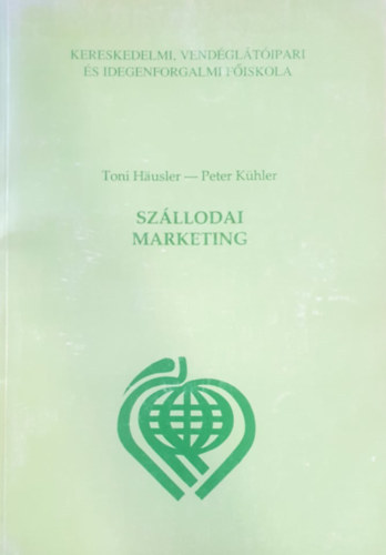 Toni Häusler Peter Kühler - Szállodai marketing - Távoktatási tankönyv