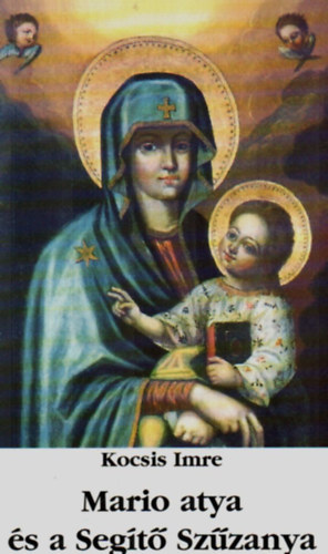 Kocsis Imre - Mario atya és a Segítő Szűzanya