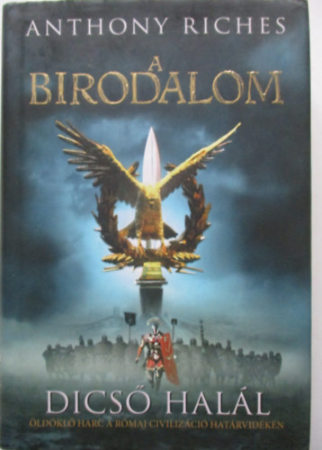 Anthony Riches - Dics hall - A Birodalom 1.