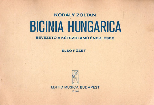 Kod�ly Zolt�n - Bicinia Hungarica- Bevezet� a k�tsz�lam� �nekl�sbe I. f�zet
