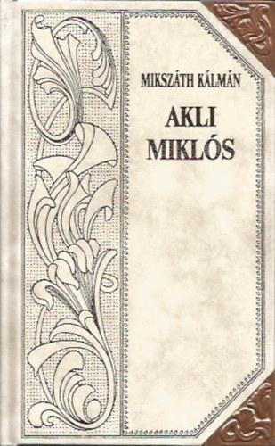 Miksz�th K�lm�n - Akli Mikl�s (Miksz�th-sorozat 5.)