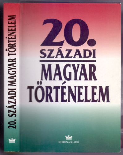 P�l�skei Ferenc-Gergely Jen�-Izs�k Lajos (szerk.) - 20. sz�zadi magyar t�rt�nelem 1900-1994 (Egyetemi tank�nyv - M�sodik, b�v�tett kiad�s - Dedik�lt)