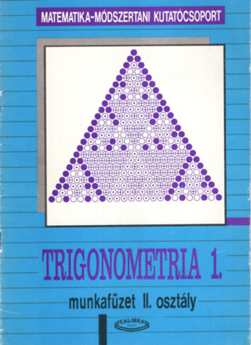 Halmos Mária, Kiss Lászlóné Gábos Adél - Trigonometria 1.- Munkafüzet II. osztály
