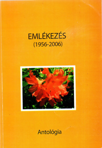 Dr. Fodor Etelka  (szerk.) - Eml�kez�s (1956-2006) - Antol�gia