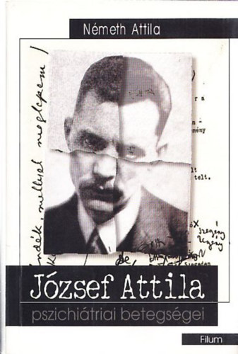 N�meth Attila - J�zsef Attila pszichi�triai betegs�gei (dedik�lt)