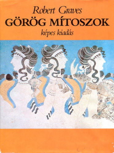 Robert Graves - Grg mtoszok - Kpes kiads