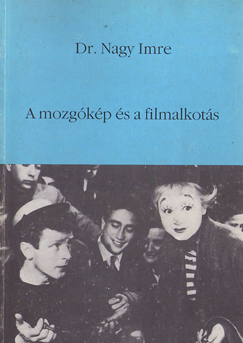 Dr. Nagy Imre - A mozg�k�p �s a filmalkot�s
