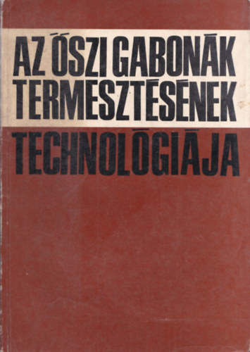 Pilcsik-Udvari-Vincze - Az őszi gabonák termesztésének technológiája (Pilcsik Tibor által dedikált)
