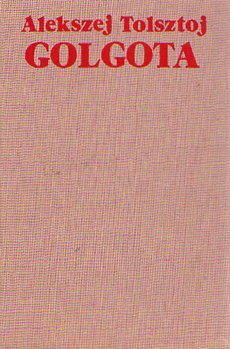 Alekszej Tolsztoj - Golgota I-II.