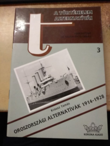 Krausz Tamás - OROSZORSZÁGI ALTERNATÍVÁK 1914-1928