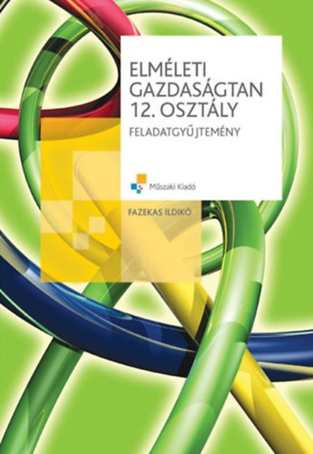 Fazekas Ildik - Elmleti gazdasgtan 12. osztly feladatgyjtemny