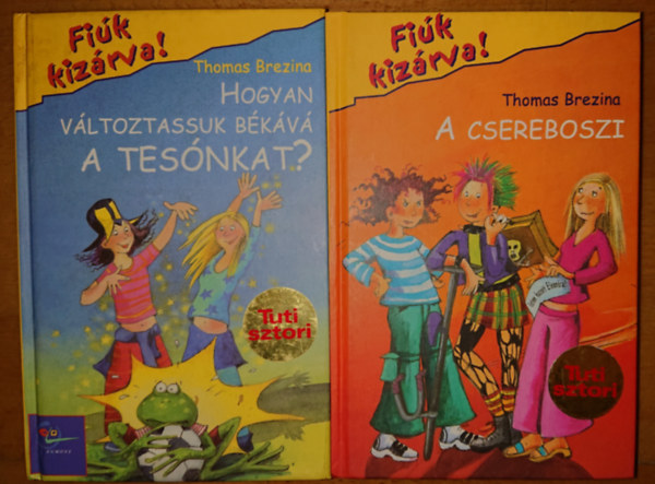 Thomas Brezina - 2 knyv a Tuti sztori - Fik kizrva! c. sorozatbl: Hogyan vltoztassuk bkv a tesnkat? + A csereboszi