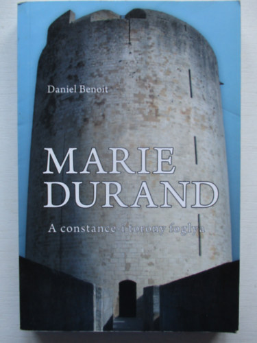 Daniel Benoit - Marie Durand (A constance-i torony foglya)