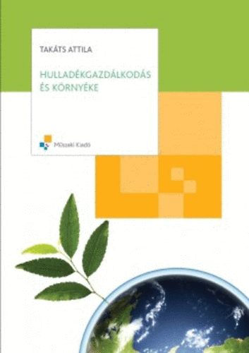 Takáts Attila - Hulladékgazdálkodás és környéke